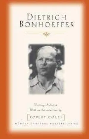 Bonhoeffer, Dietrich: Dietrich Bonhoeffer Writings Selected